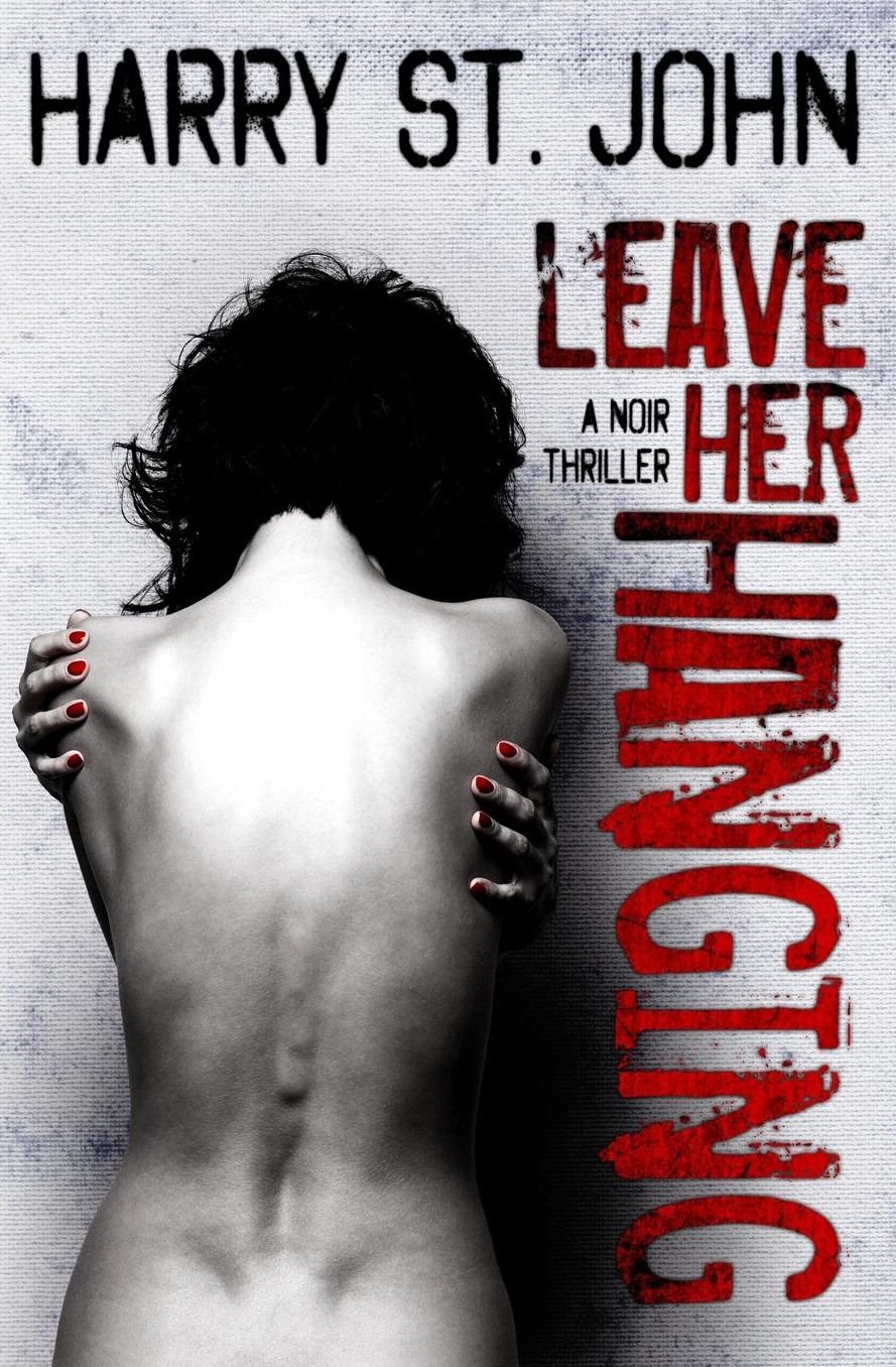 Leave Her Hanging: A Noir Thriller