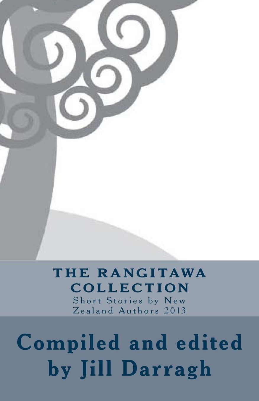 The Rangitawa Collection: Short Stories by New Zealand Authors 2013