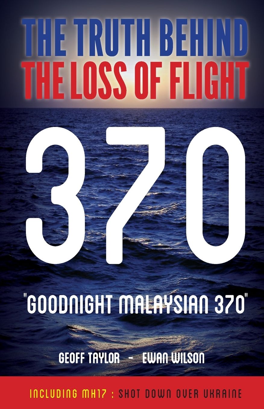 "Goodnight Malaysian 370": The Truth Behind The Loss of Flight 370