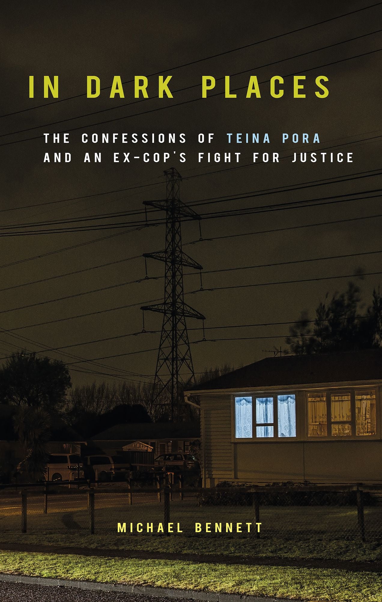 In Dark Places: The Confessions of Teina Pora and an Ex-Cop's Fight for Justicee