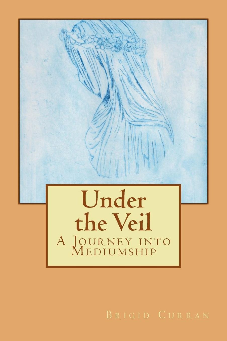 Under the Veil, A Journey into Mediumship