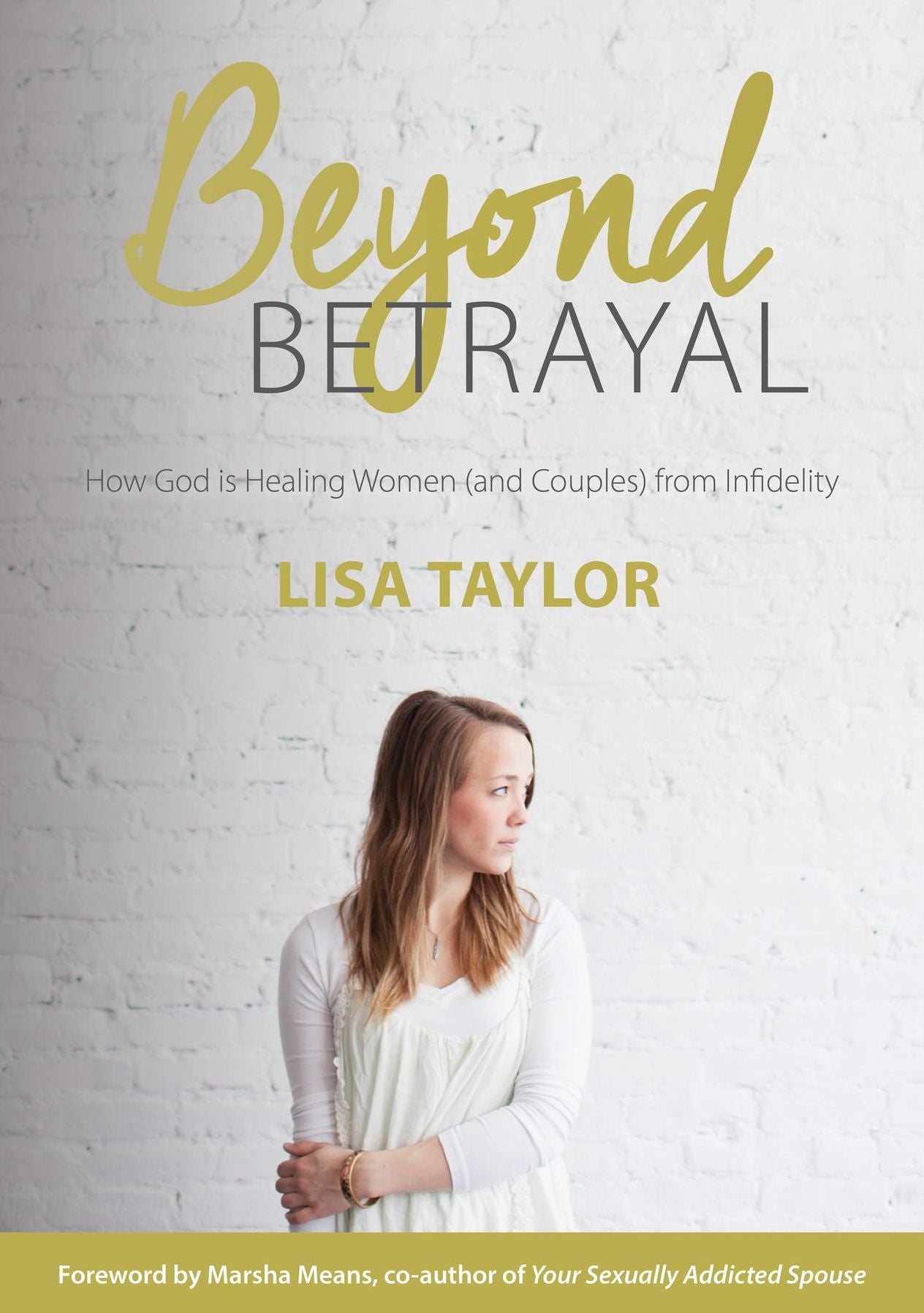 Beyond Betrayal: How God is Healing Women (and Couples) from Infidelity