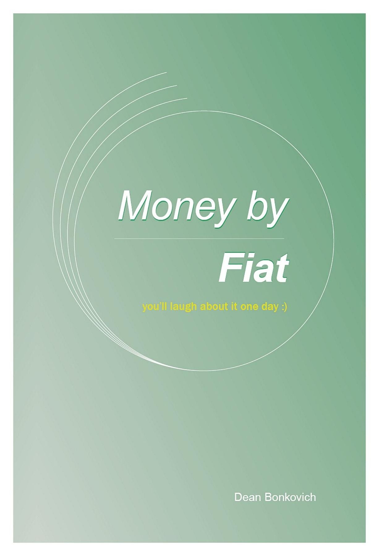 Money By Fiat: you'll laugh about it one day...