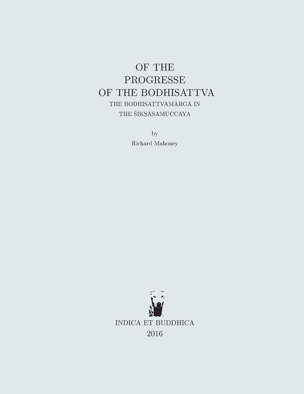 Of the progresse of the bodhisattva: the bodhisattvamarga in the Sik?asamuccaya