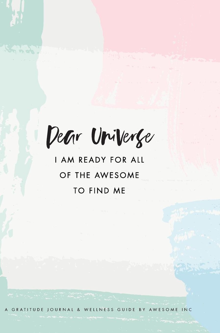 Gratitude Journal & Wellness Guide: Dear Universe