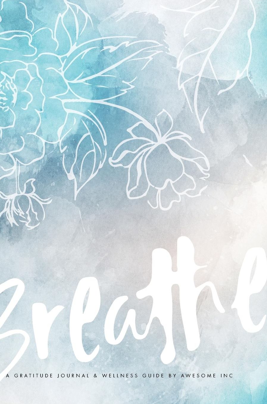 Gratitude Journal & Wellness Guide: Breathe
