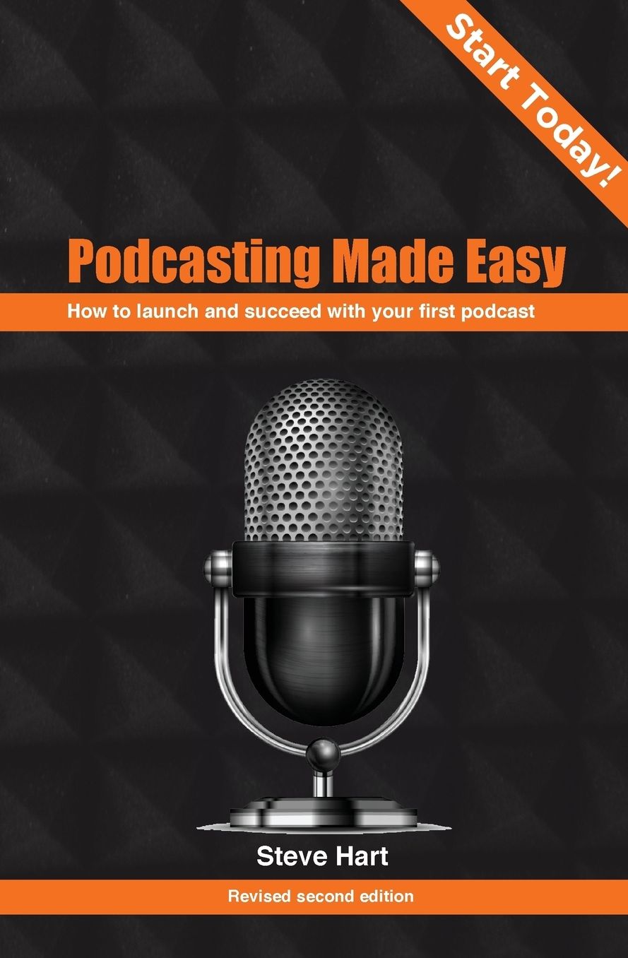 Podcasting Made easy: How to launch and succeed with your first podcast