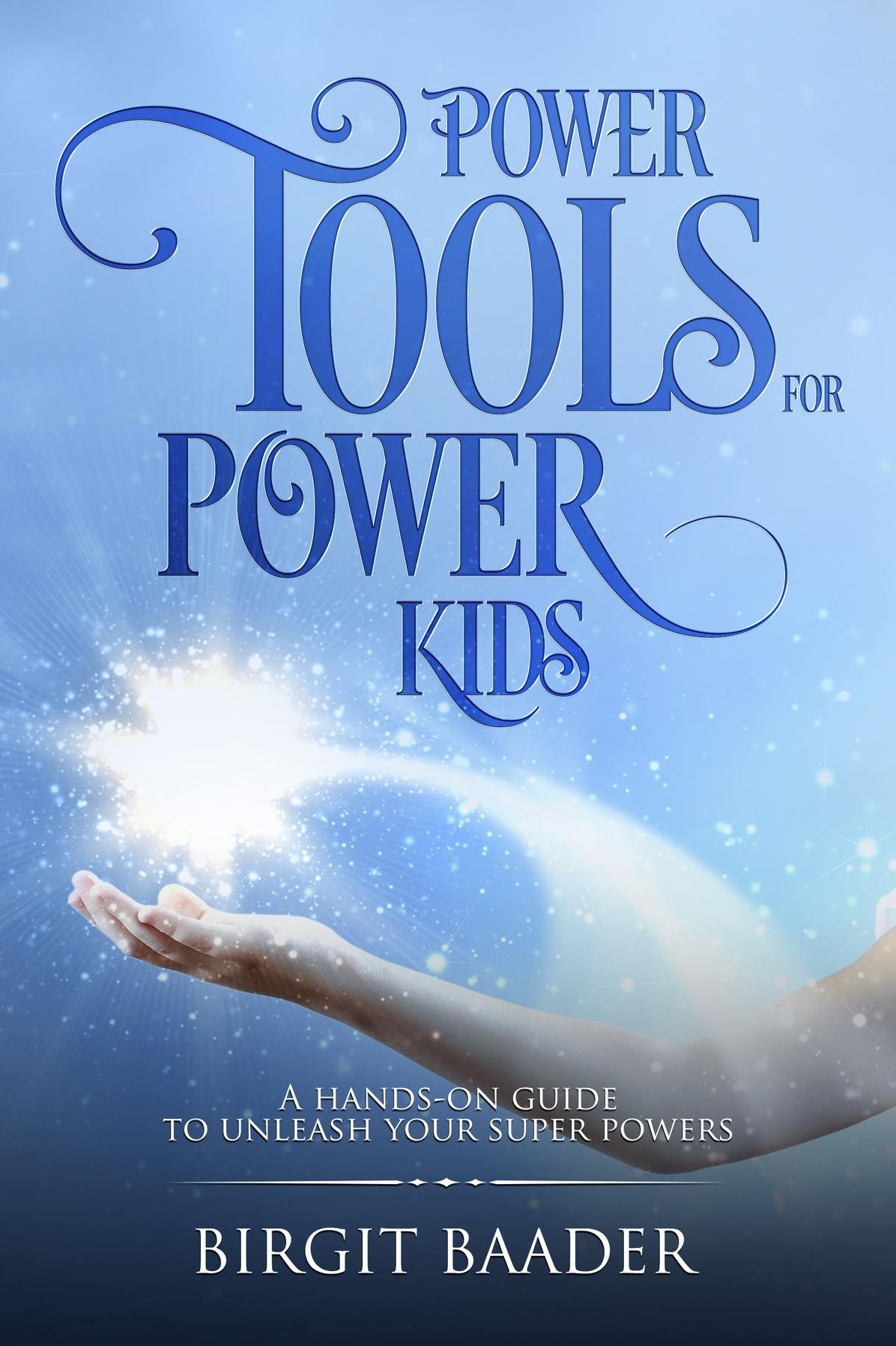 Power Tools for Power Kids: Unleash your Super Powers