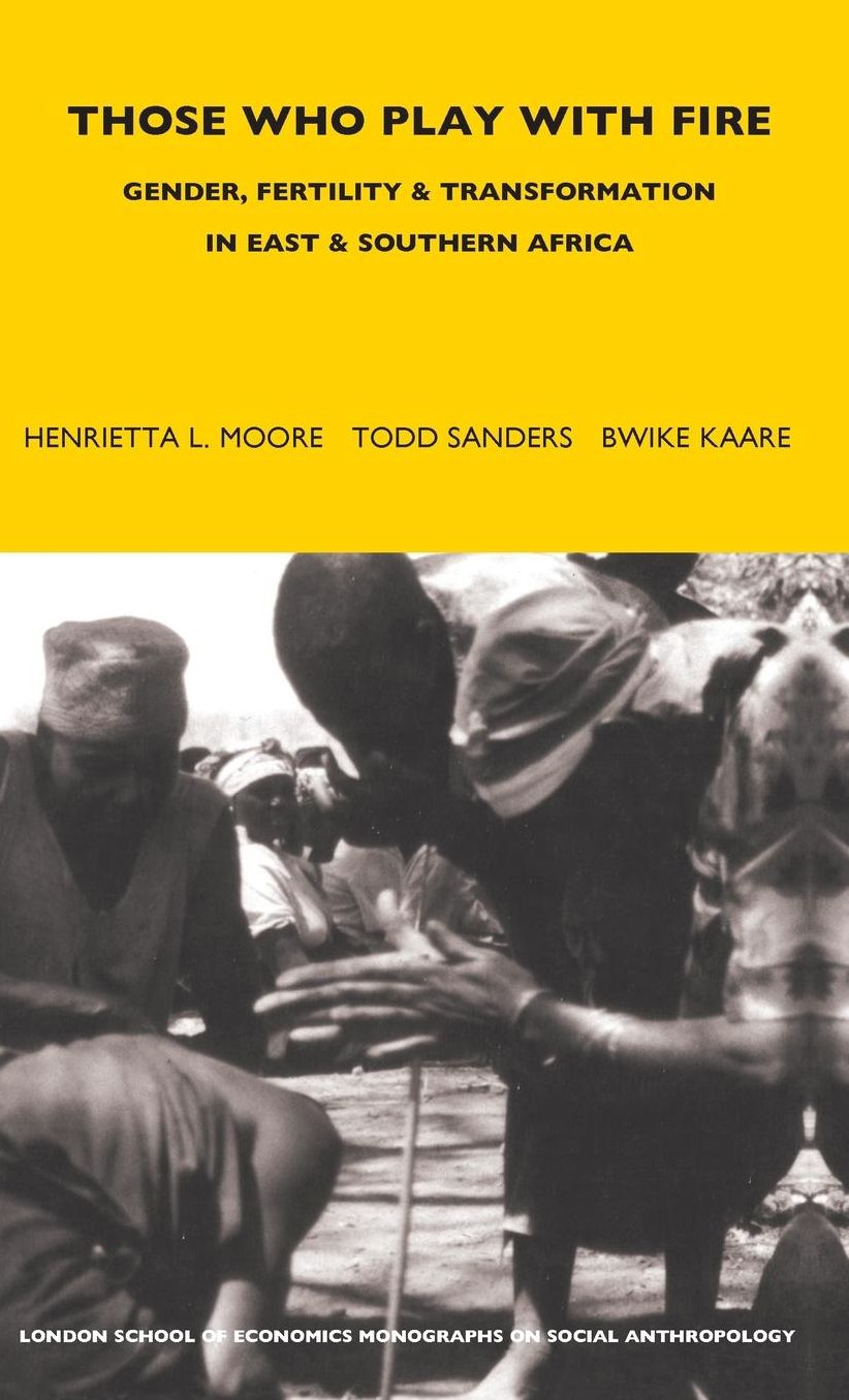 Those Who Play with Fire: Gender, Fertility and Transformation in East and Southern Africa