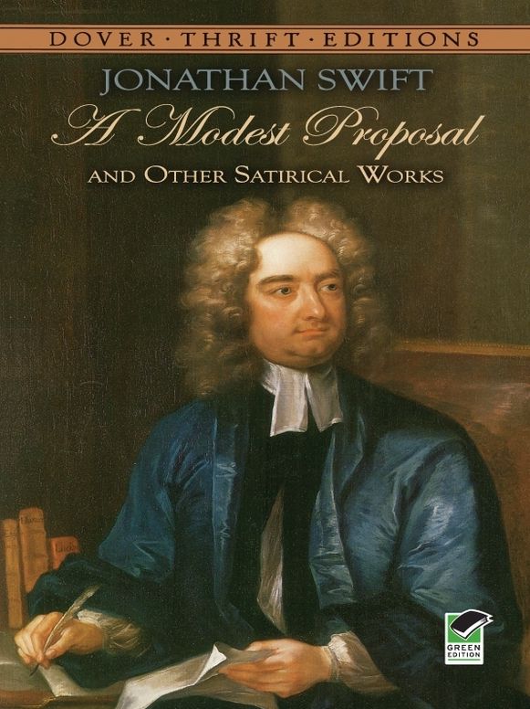 A A Modest Proposal and Other Satirical Works Modest Proposal and Other Satirical Works