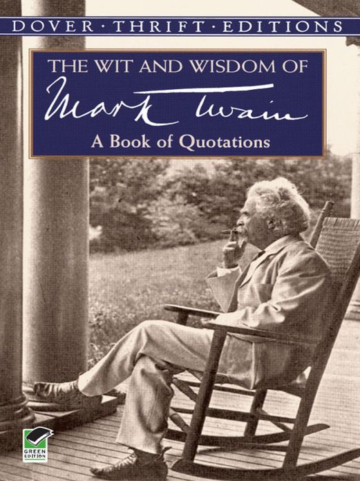 The Wit and Wisdom of Mark Twain: A Book of Quotations