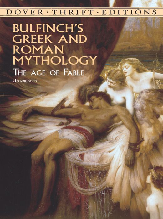 Bulfinch's Greek and Roman Mythology: The Age of Fable