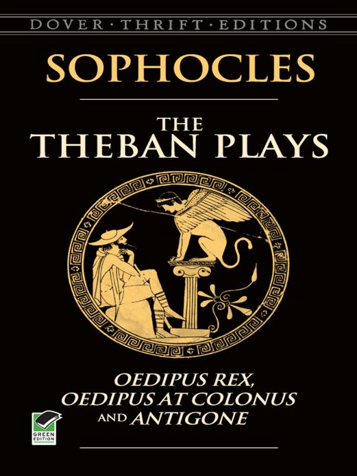The Theban Plays: Oedipus Rex, Oedipus at Colonus and Antigone
