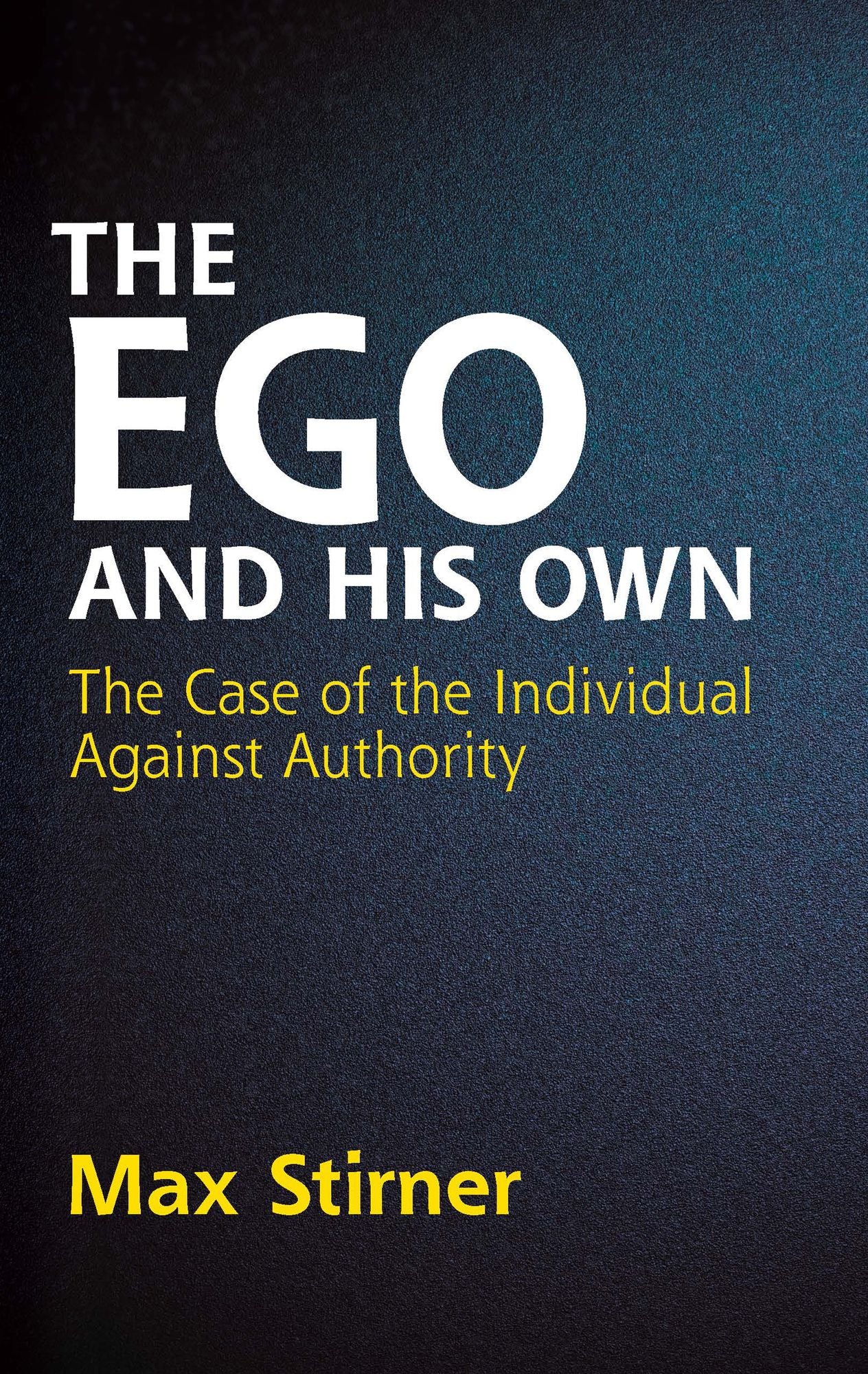 The Ego and His Own: The Case of the Individual Against Authority