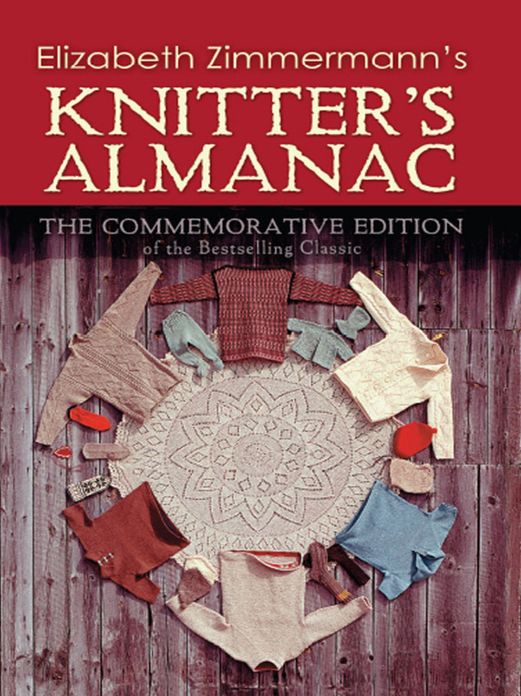 Elizabeth Zimmermann's Knitter's Almanac: The Commemorative Edition