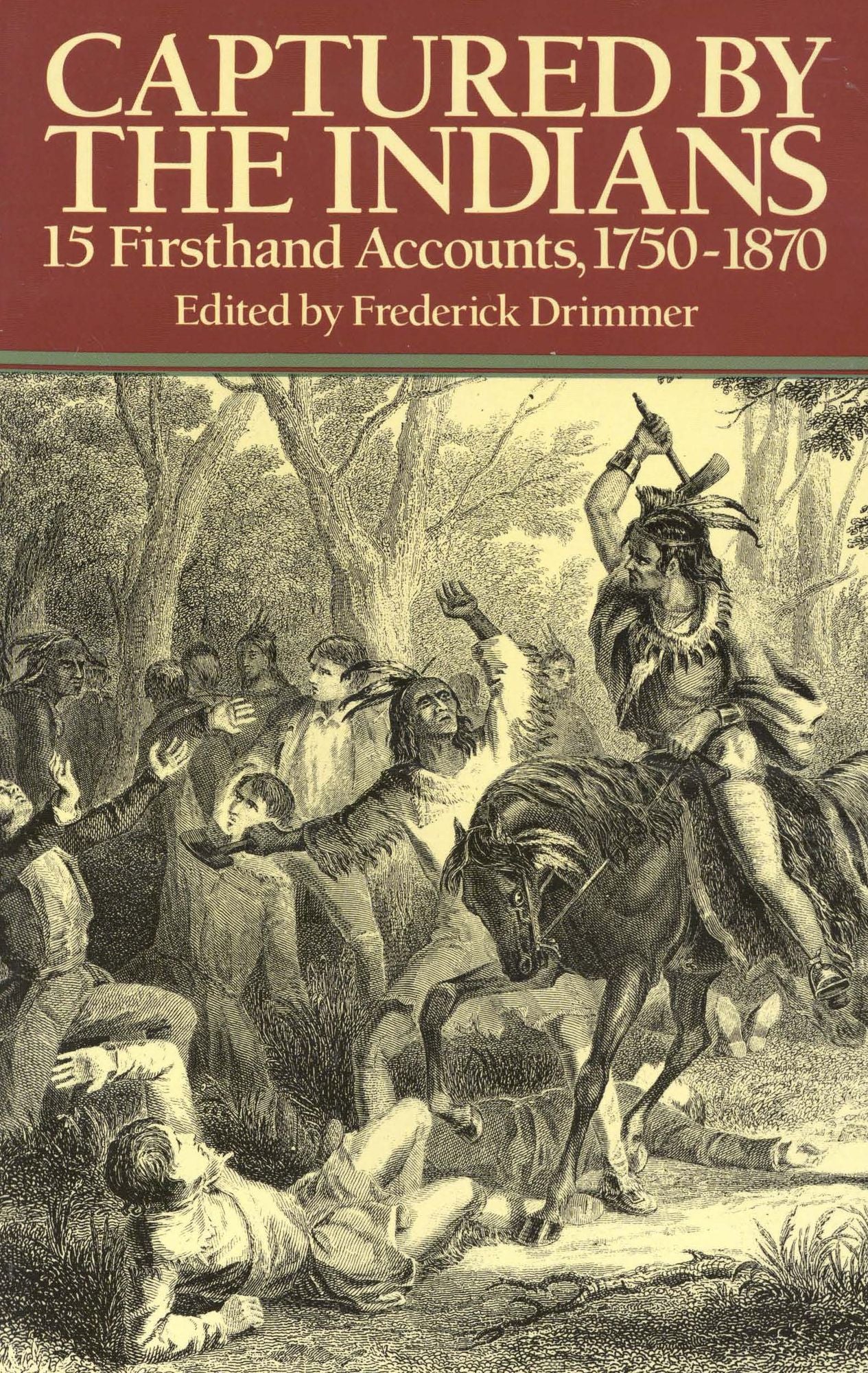 Captured by the Indians: 15 Firsthand Accounts, 1750-1870