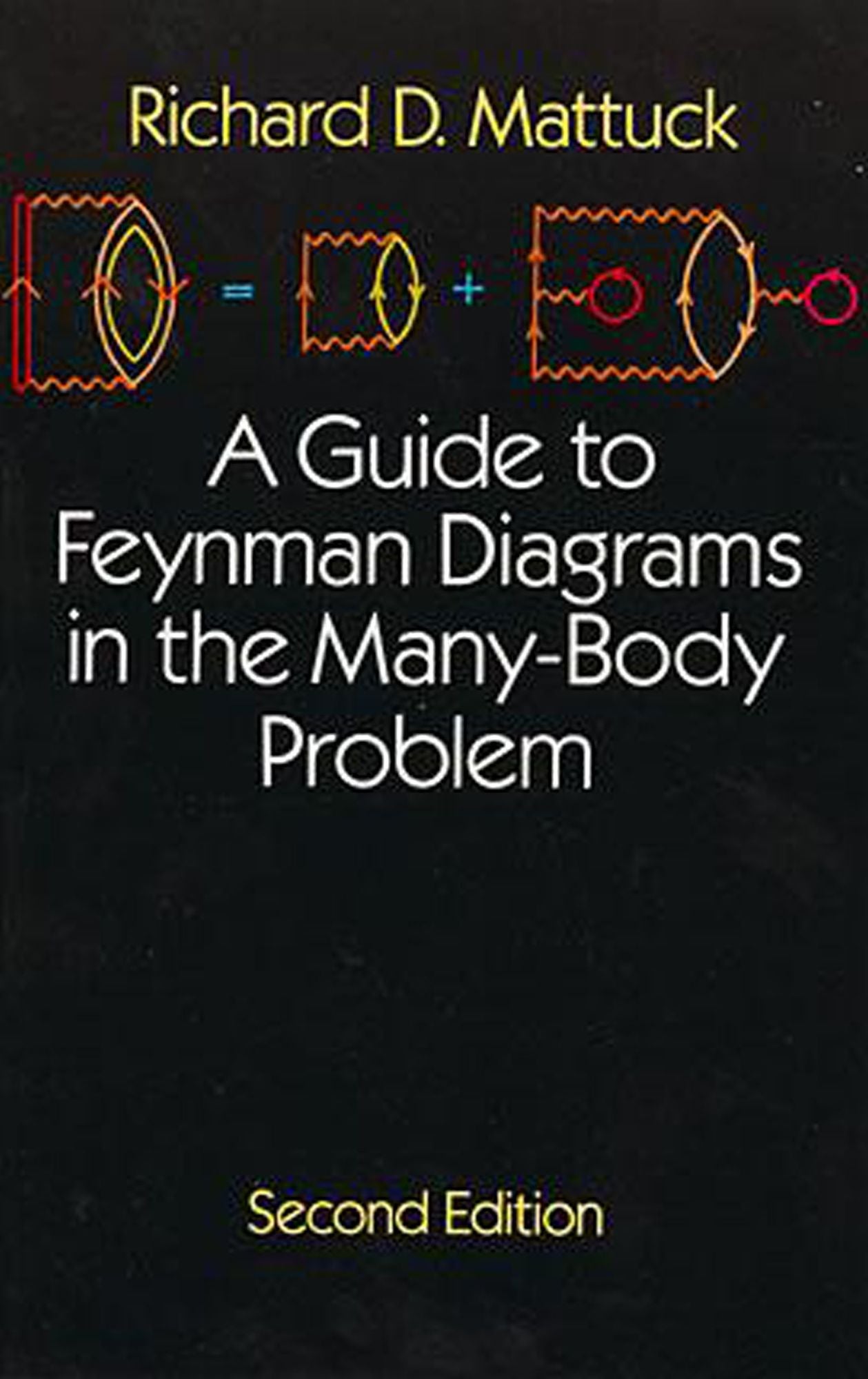 A Guide to Feynman Diagrams in the Many-Body Problem: Second Edition