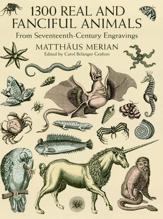 1300 Real and Fanciful Animals: From Seventeenth-Century Engravings