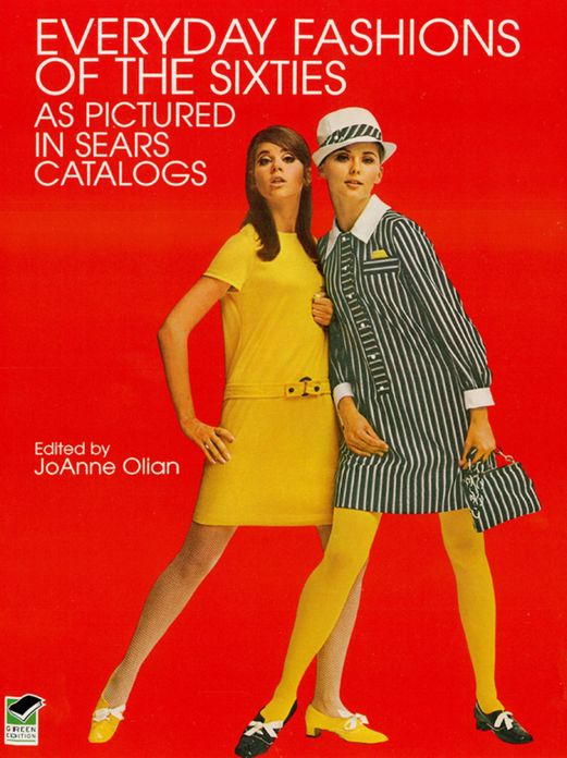 Everyday Fashions of the Sixties As Pictured in Sears Catalogs