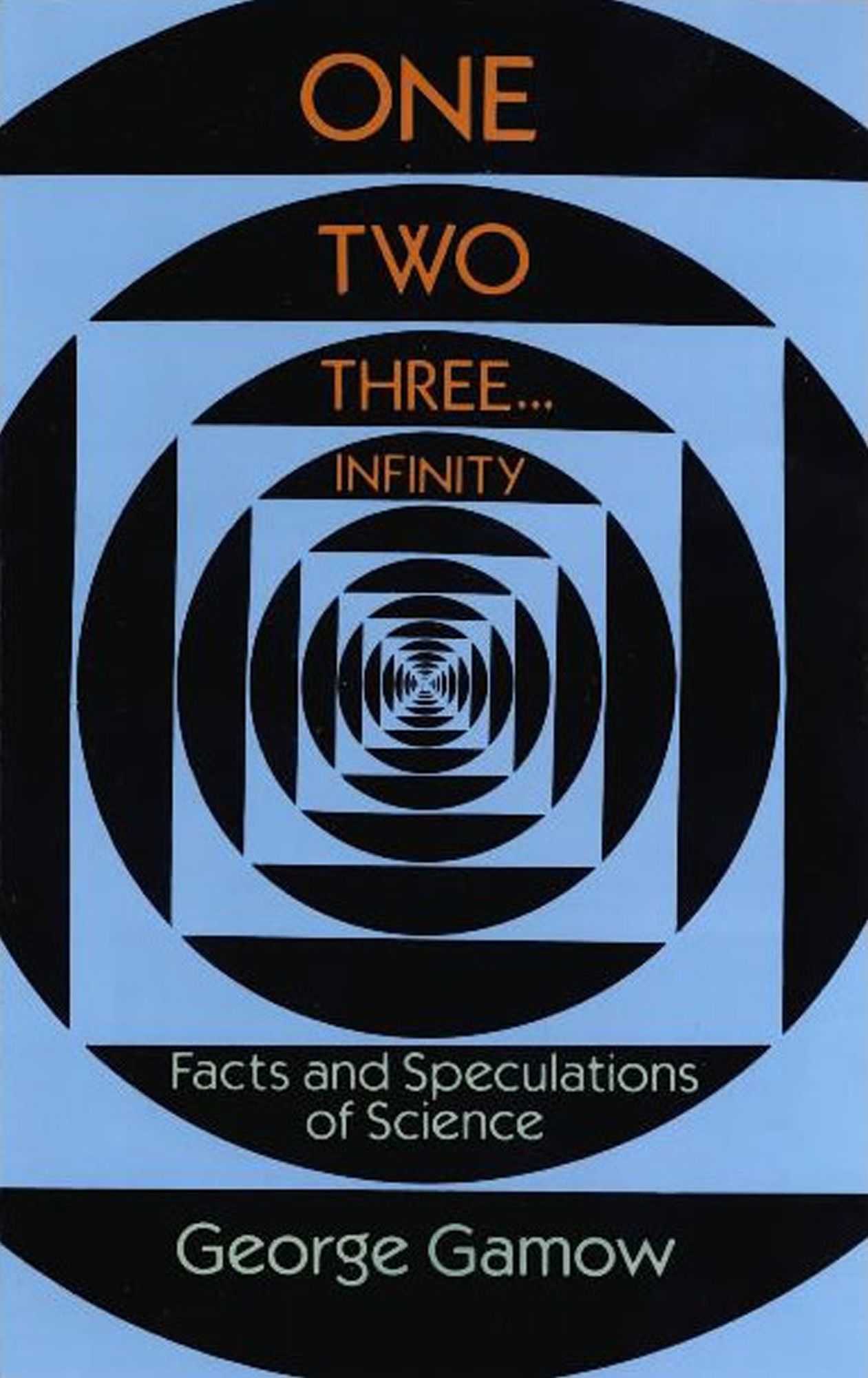 One Two Three . . . Infinity: Facts and Speculations of Science