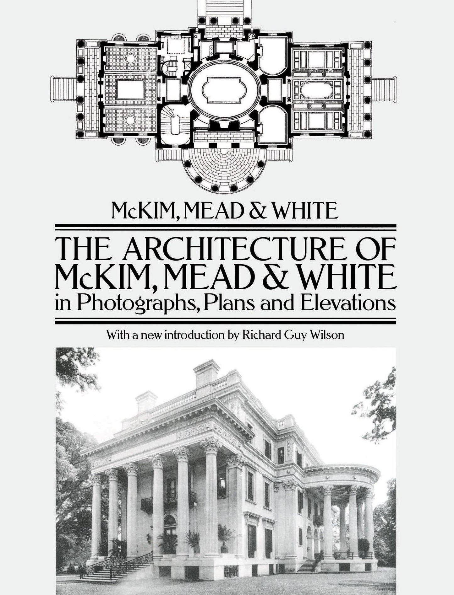 The Architecture of McKim, Mead & White in Photographs, Plans and Elevations