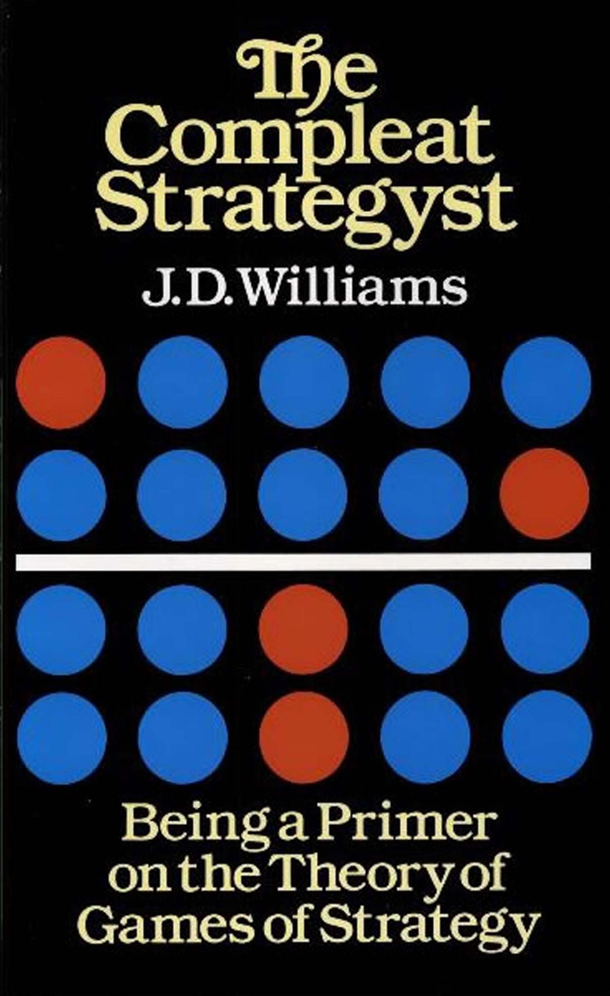 The Compleat Strategyst: Being a Primer on the Theory of Games of Strategy