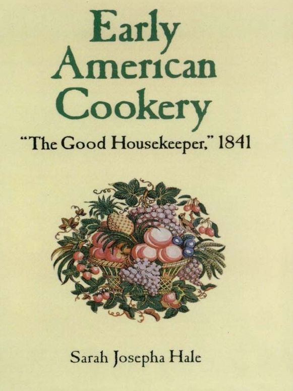 Early American Cookery: "The Good Housekeeper," 1841