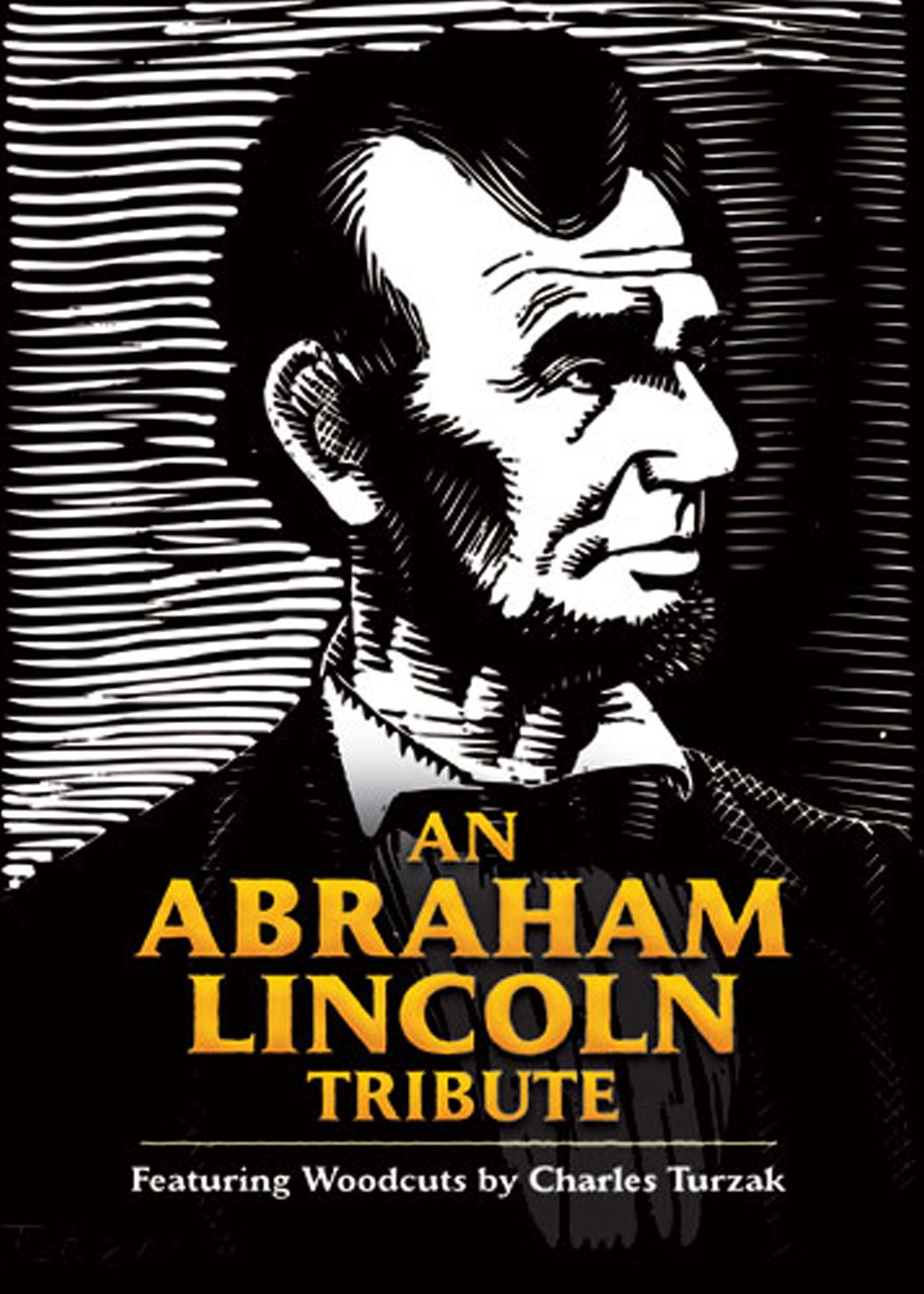An Abraham Lincoln Tribute: Featuring Woodcuts by Charles Turzak