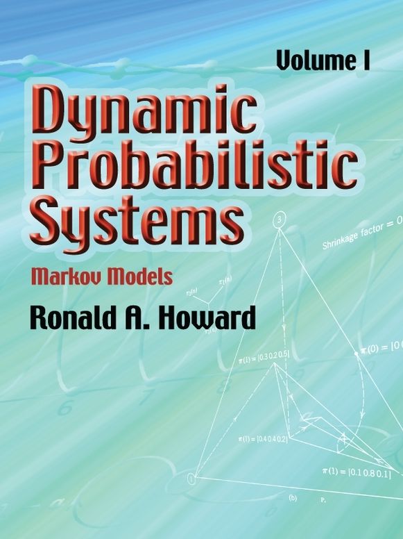 Dynamic Probabilistic Systems, Volume I: Markov Models