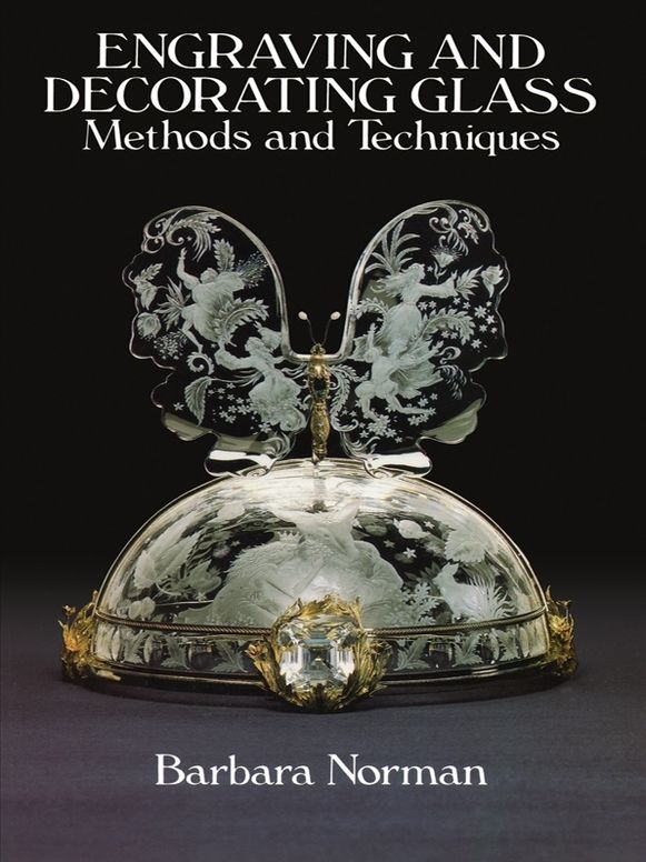 Engraving and Decorating Glass: Methods and Techniques