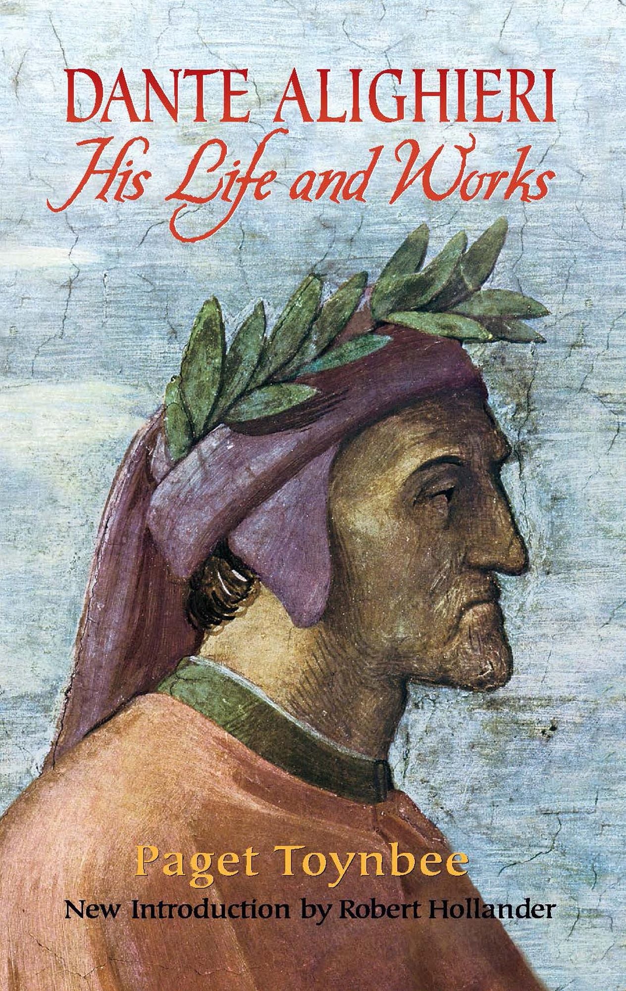 Dante Alighieri: His Life and Works