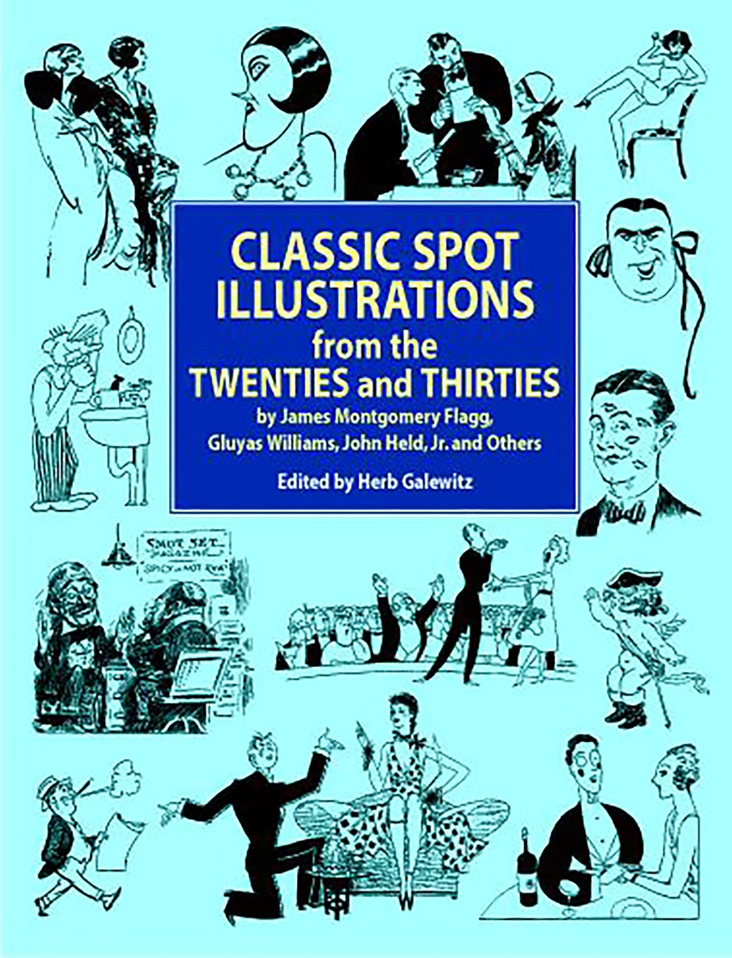 Classic Spot Illustrations from the Twenties and Thirties: by James Montgomery Flagg, Gluyas Williams, John Held, Jr., et al