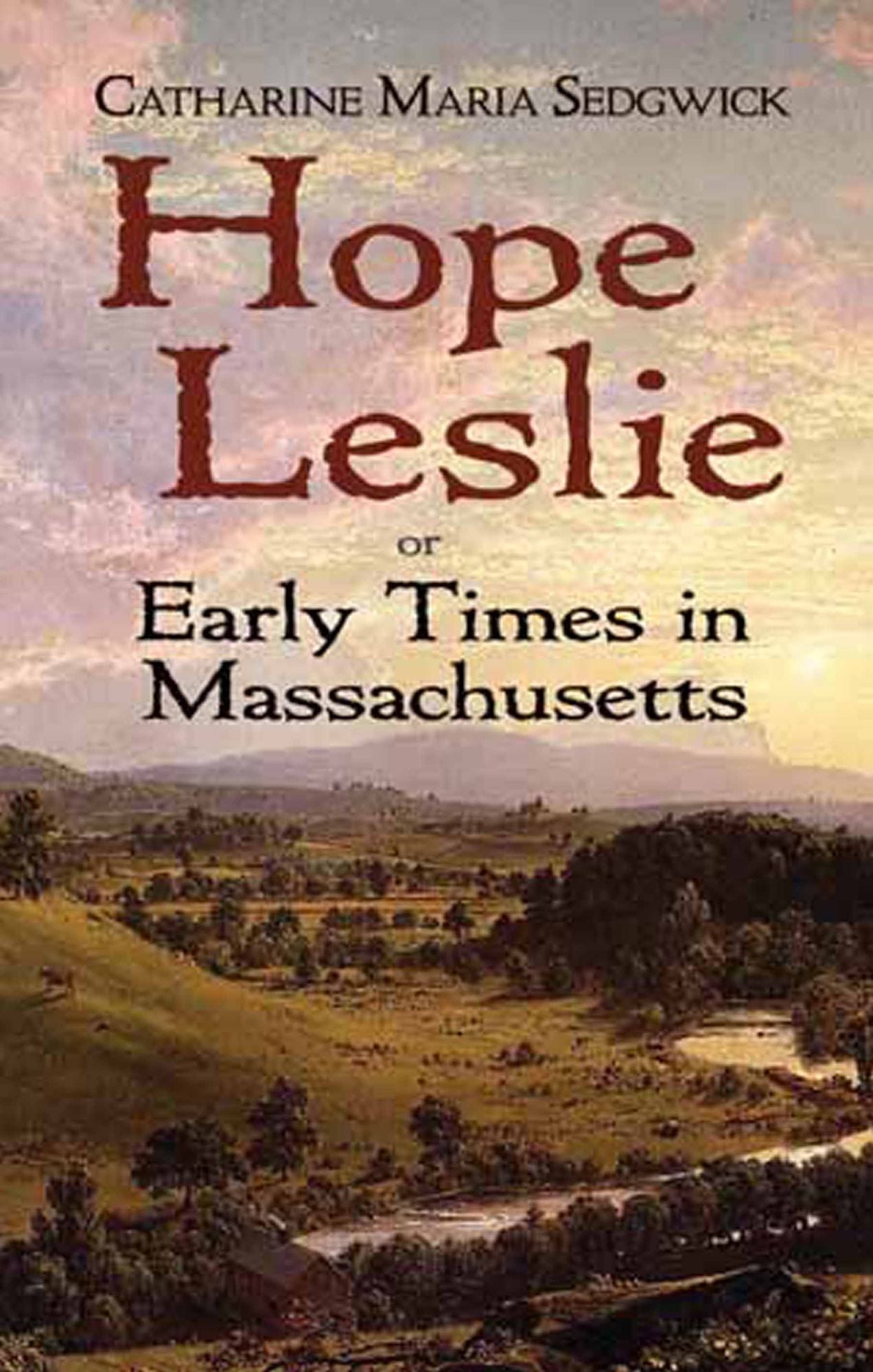 Hope Leslie: or Early Times in Massachusetts