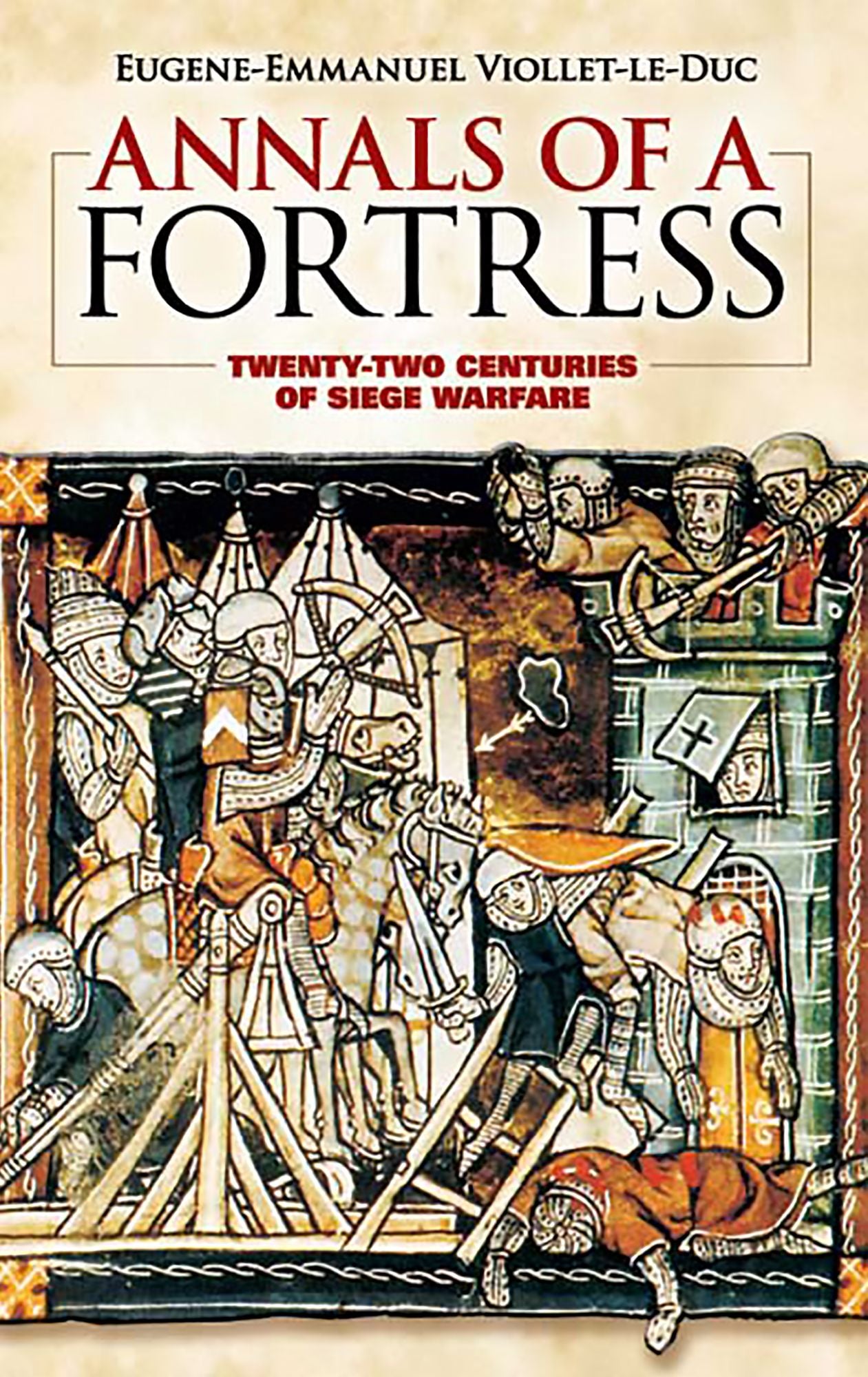 Annals of a Fortress: Twenty-two Centuries of Siege Warfare