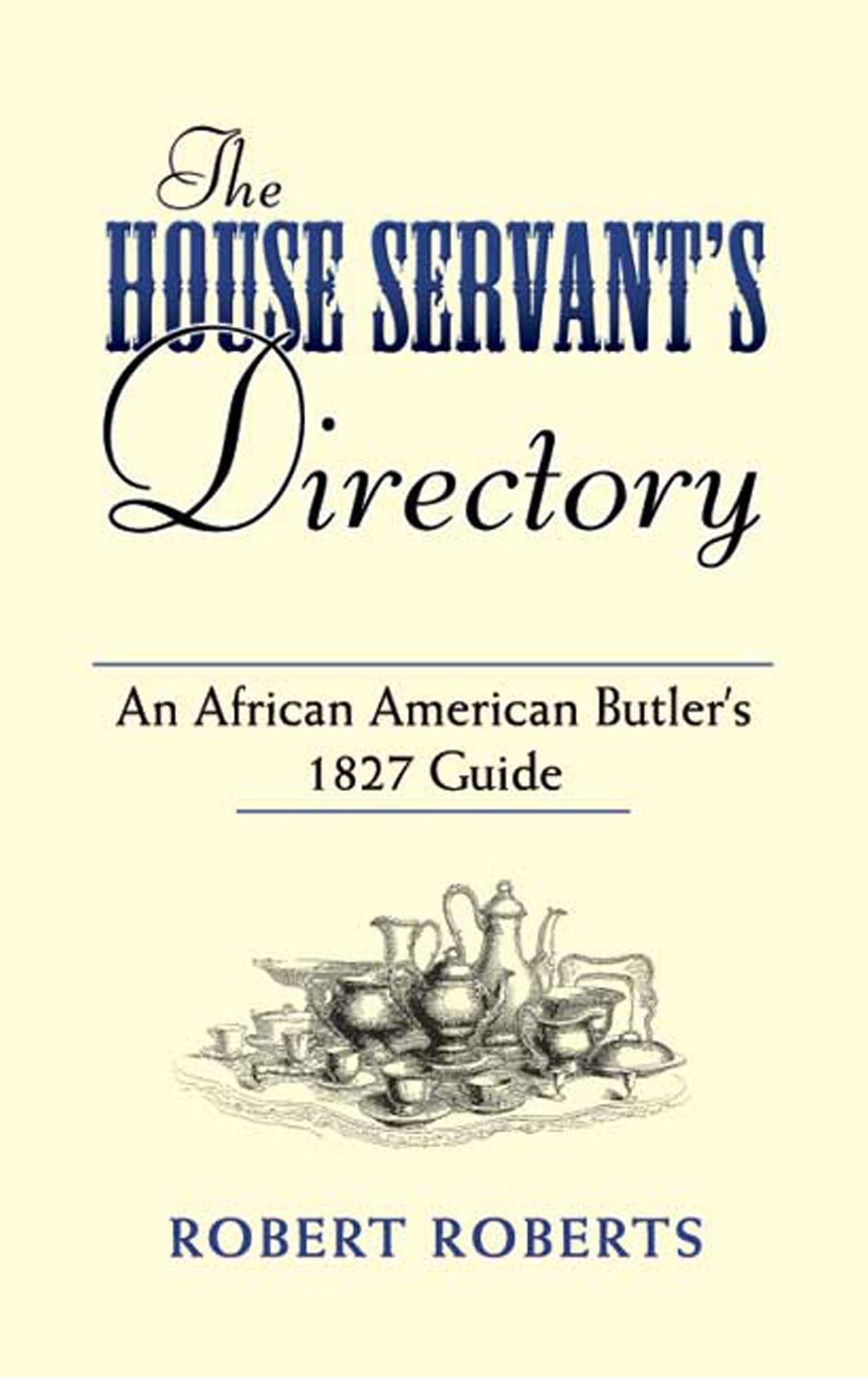 The House Servant's Directory: An African American Butler's 1827 Guide