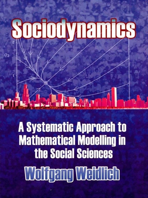 Sociodynamics: A Systematic Approach to Mathematical Modelling in the Social Sciences