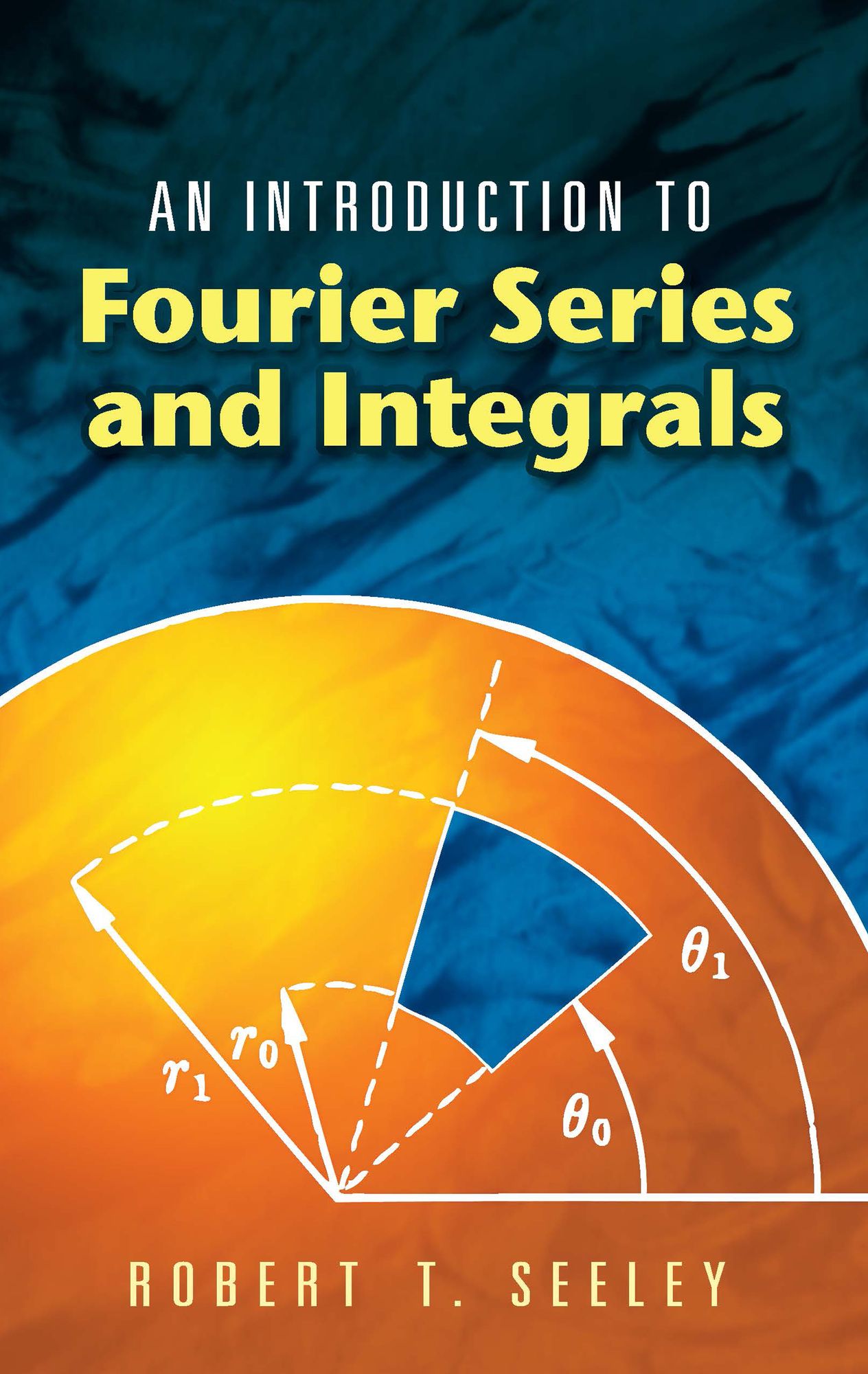 An An Introduction to Fourier Series and Integrals Introduction to Fourier Series and Integrals