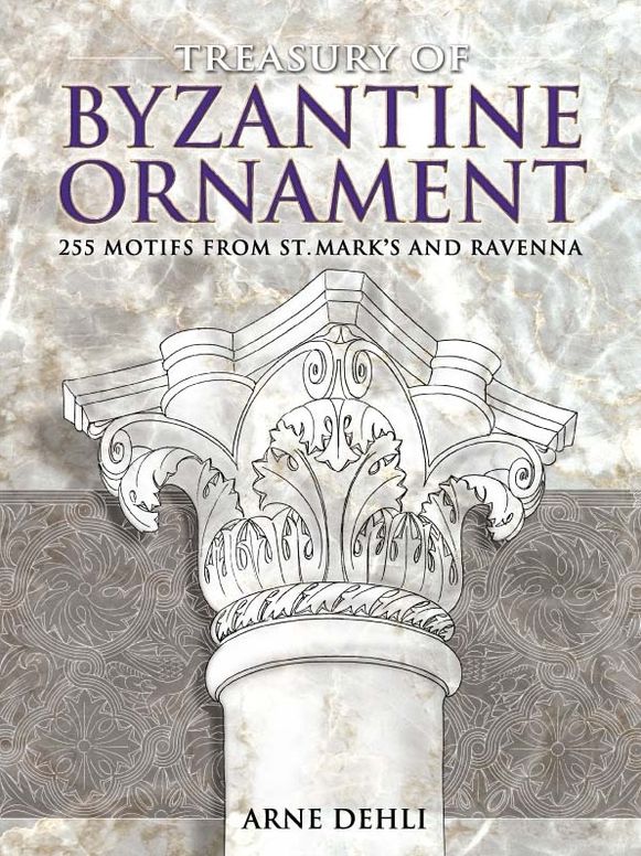 Treasury of Byzantine Ornament: 255 Motifs from St. Mark's and Ravenna
