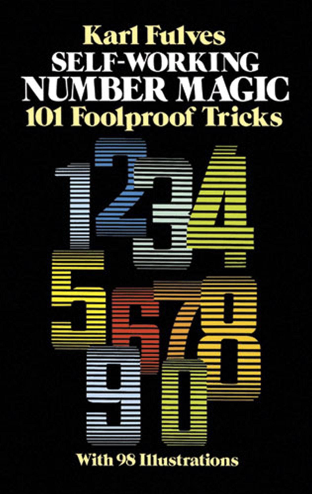 Self-Working Number Magic: 101 Foolproof Tricks