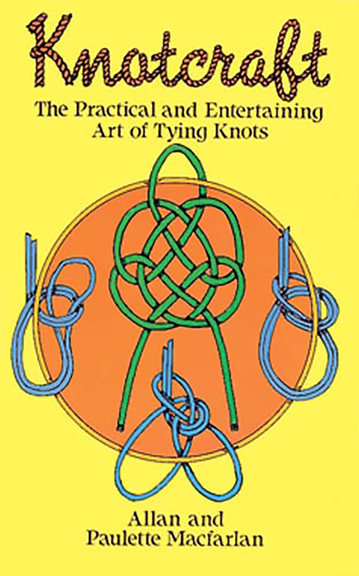 Knotcraft: The Practical and Entertaining Art of Tying Knots