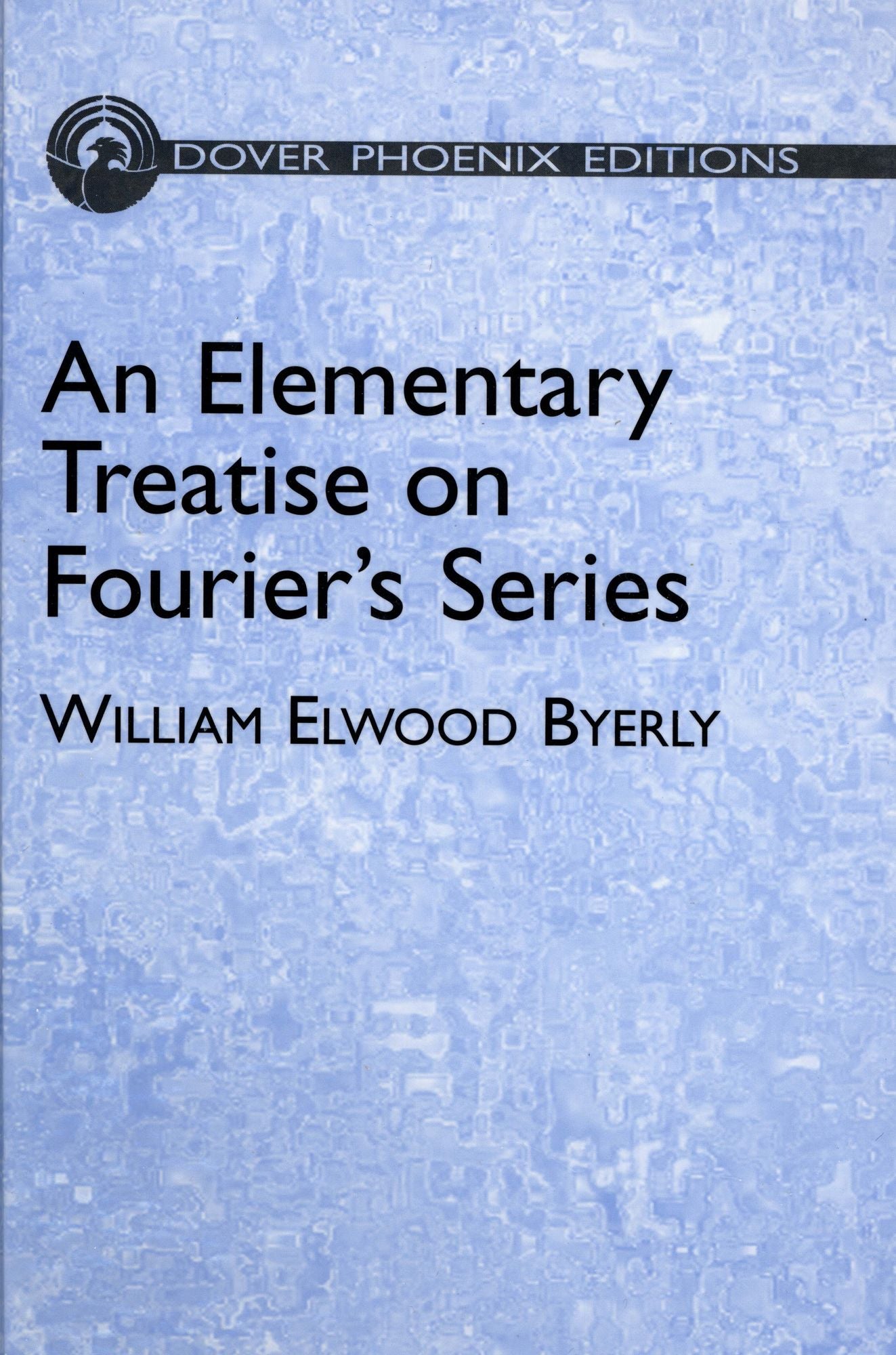 An An Elementary Treatise on Fourier's Series: and Spherical, Cylindrical, and Ellipsoidal Harmonics, with Applications to Problems in Mathematical Elementary Treatise on Fourier's Series