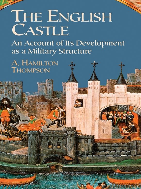 The English Castle: An Account of Its Development as a Military Structure