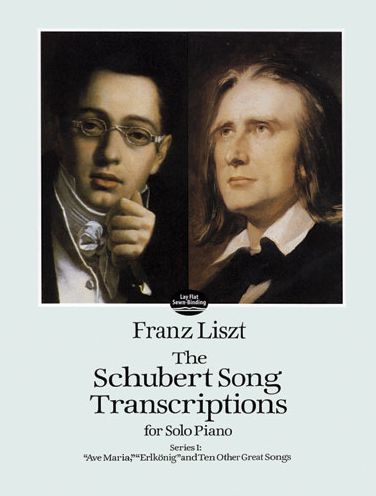 The Schubert Song Transcriptions for Solo Piano/Series I: "Ave Maria," "Erlkonig" and Ten Other Great Songs