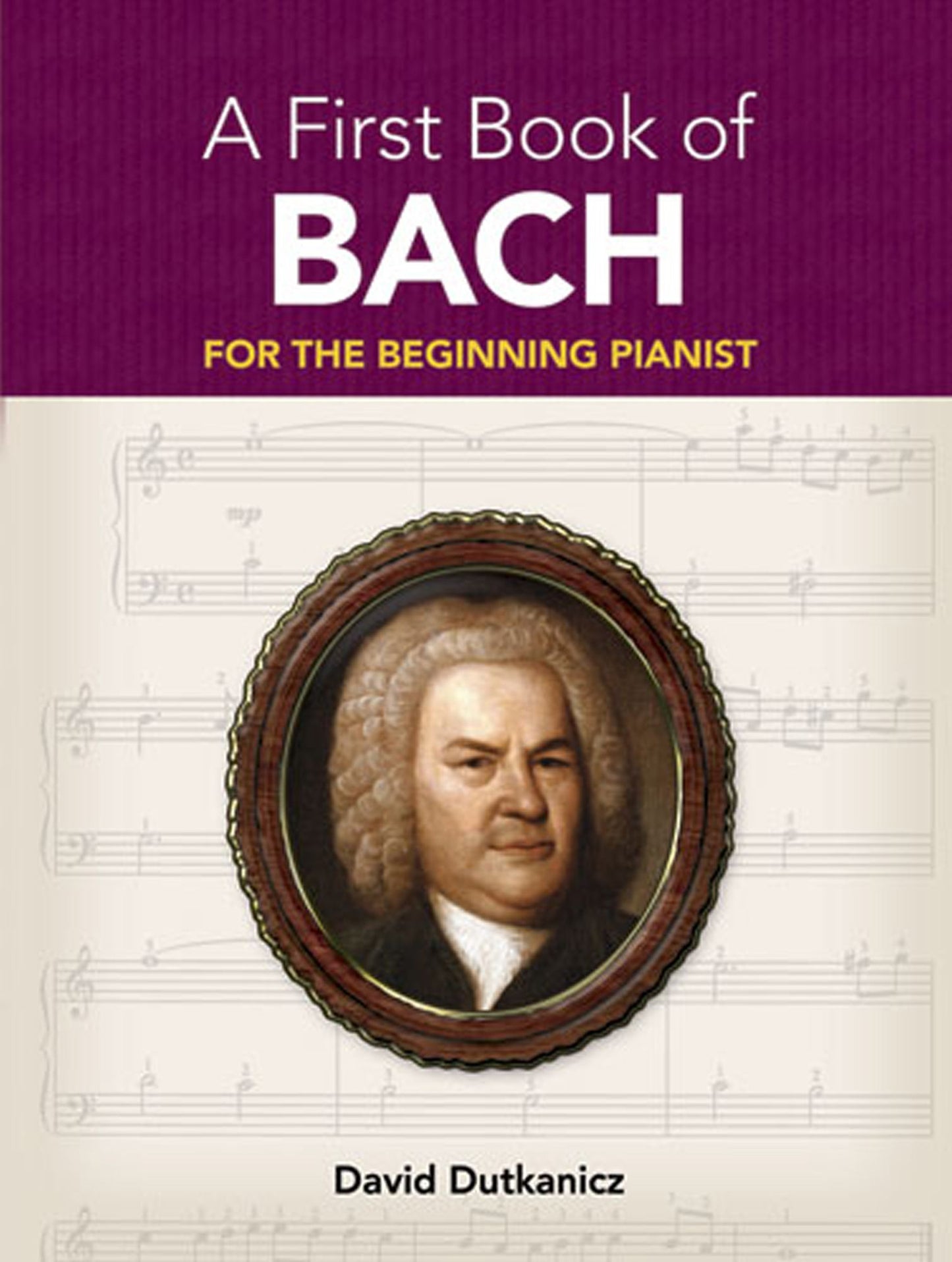 A First Book of Bach: for the Beginning Pianist with Downloadable MP3s
