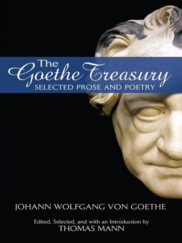 The Goethe Treasury: Selected Prose and Poetry