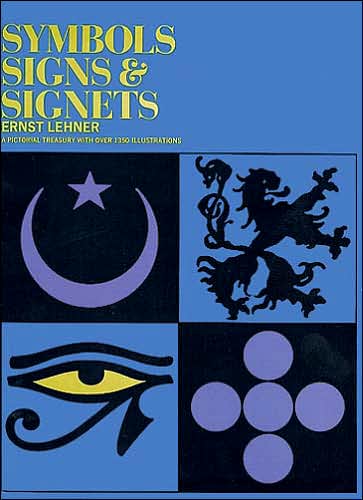 Symbols, Signs and Signets: A Pictorial Treasury With Over 1350 Illustrations