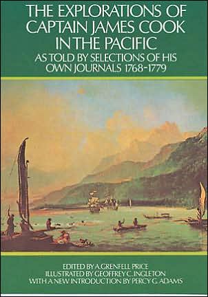The Explorations of Captain James Cook in the Pacific: As Told by Selections of His Own Journals 1768-1779