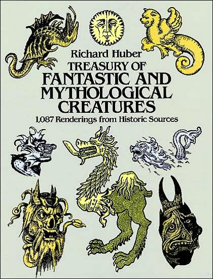 A Treasury of Fantastic and Mythological Creatures: 1,087 Renderings from Historic Sources
