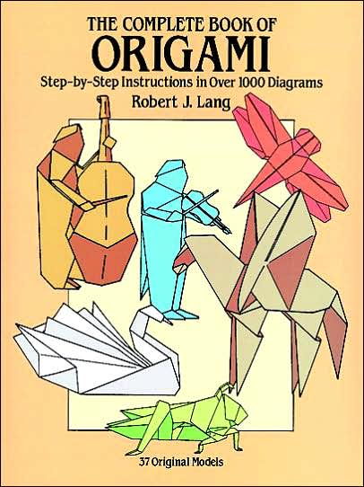 The Complete Book of Origami: Step-by Step Instructions in Over 1000 Diagrams