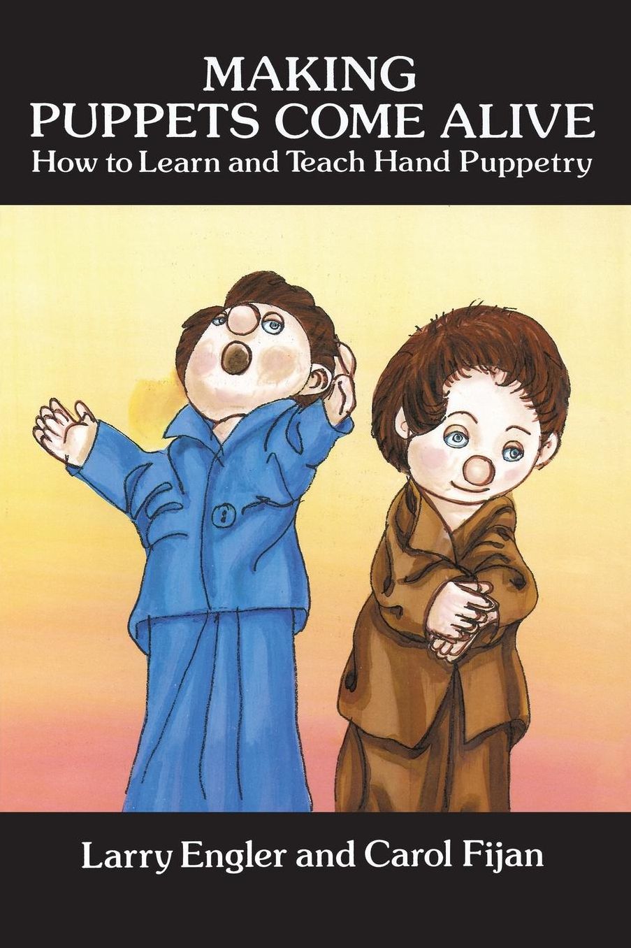Making Puppets Come Alive; How to Learn and Teach Hand Puppetry